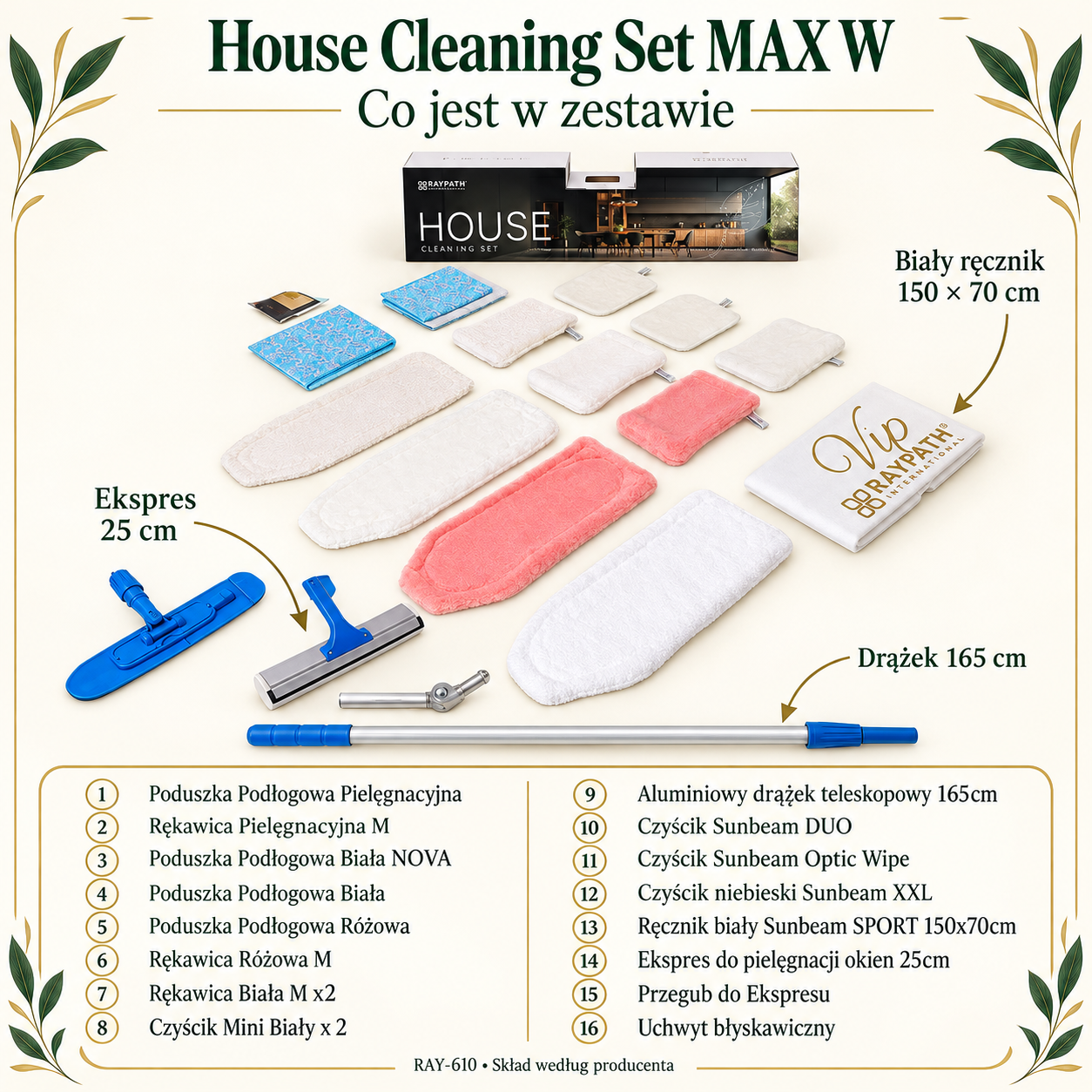 House Cleaning Set MAX W promotional set. Contents: Maintenance Floor Pad, Maintenance Glove M, White NOVA Floor Pad, White Floor Pad, Pink Floor Pad, Pink Glove M, White Glove M x2, Mini White Cloth x2, Aluminium Telescopic Handle 165cm, Sunbeam DUO Cloth, Sunbeam Optic Wipe, Blue Sunbeam Cloth XXL, White Sunbeam SPORT Towel 150x70cm, Window Cleaning Tool 25cm, Window Tool Joint, Quick-release Holder.