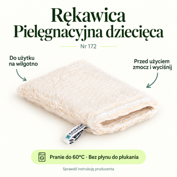 Rękawica Pielęgnacyjna dziecięca. Do użytku na wilgotno. Przed użyciem zmocz i wyciśnij. Pranie do 60°C. Bez płynu do płukania.