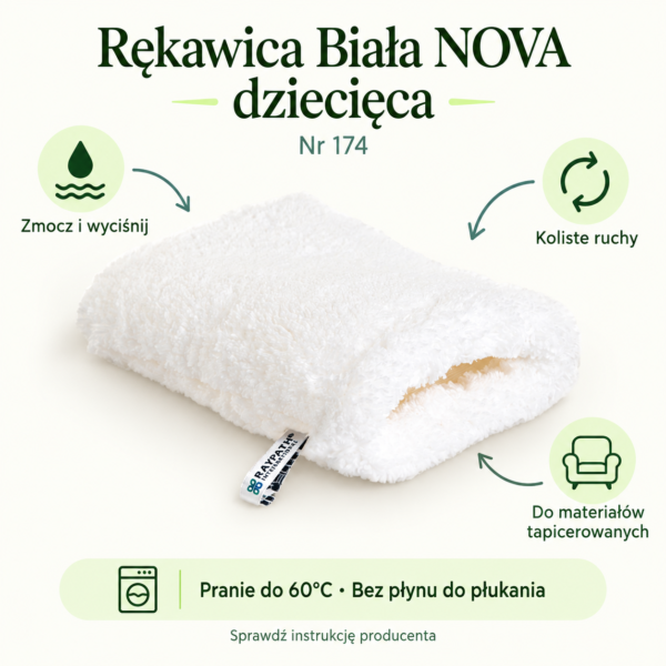 Rękawica Biała NOVA dziecięca — instrukcja Rękawica Biała NOVA dziecięca. Zmocz i wyciśnij. Koliste ruchy. Do materiałów tapicerowanych. Pranie do 60°C · Bez płynu do płukania