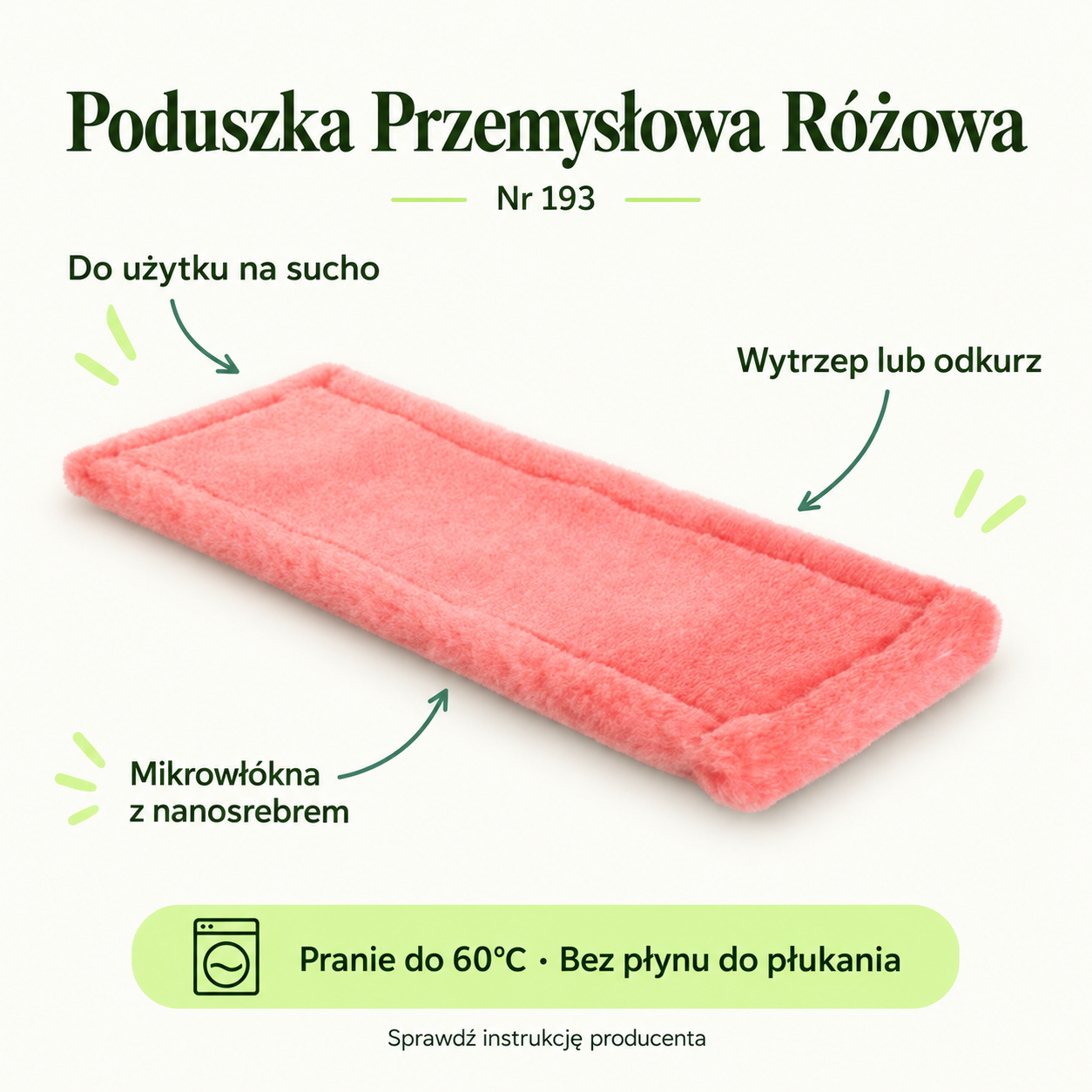 Industrial Pink Pad. Use dry. Shake out or vacuum. Microfibres with nanosilver. Wash at up to 60°C. No fabric conditioner.