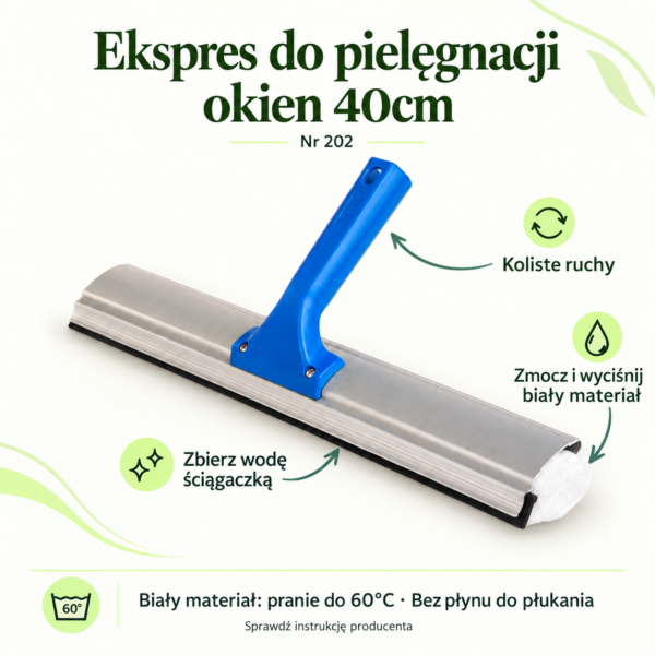 Ekspres do pielęgnacji okien 40cm — instrukcja Ekspres do pielęgnacji okien 40cm. Zmocz i wyciśnij biały materiał. Koliste ruchy. Zbierz wodę ściągaczką. Biały materiał: pranie do 60°C · Bez płynu do płukania