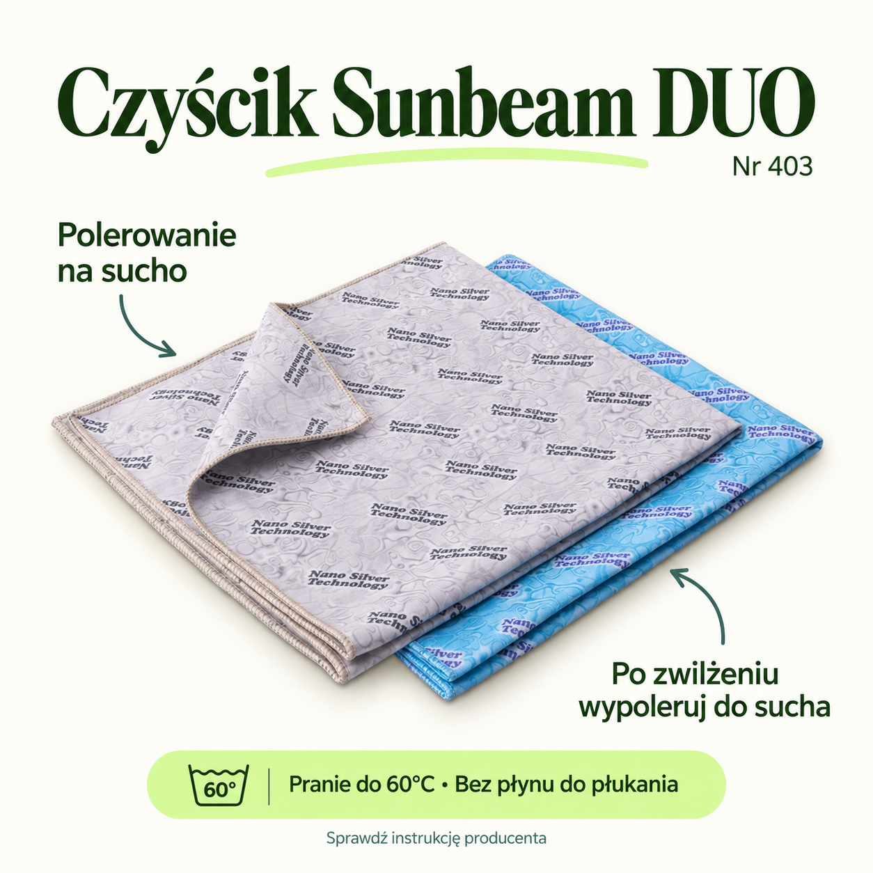 Sunbeam DUO Cloth. Dry polishing. After damp use, polish dry. Wash at up to 60°C. No fabric conditioner.